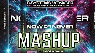 C-Systems (Voyager) vs Daxson & Nation Of One (Now Or Never) [DJ ΛXIIOS™ MASHUP]