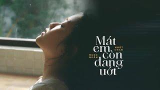 Mắt Em Còn Đang Ướt - Nhật Chan ft. Ngọc Ngân / OFFICIAL