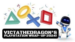 VictaTheDragon's PlayStation Wrap-up 2024! (Highlights & Surprises)