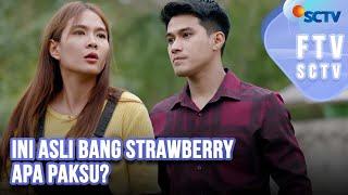 FTV SCTV Lavicky Nicholas & Shanice Margaretha - Ini Asli Bang Strawberry Apa Paksu?