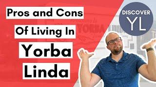 Moving to Yorba Linda? What are the Pros and Cons?