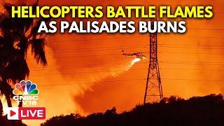 Los Angeles LIVE: Helicopters Battle Flames as Palisades Fire Burns on Santa Monica Mountains | N18G