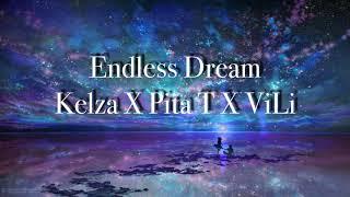 Endless Dream - Kelza X Pita T X ViLi