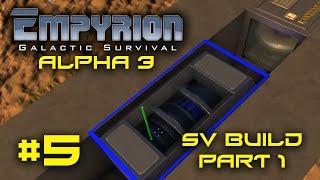 Empyrion Alpha 3 - #5 - "SV Build Part 1" - Empyrion Galactic Survival Gameplay Let's Play