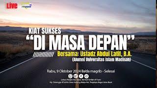 Kiat sukses di masa depan | Ust. Abdul Latif, B.A.