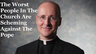 The Worst People In The Church Are Scheming Against The Pope