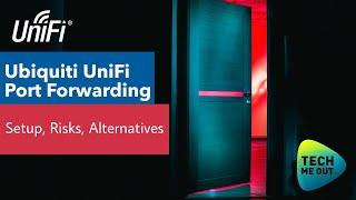 UniFi Port Forwarding (Setup, Risks, Alternatives)