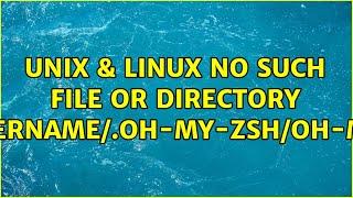 Unix & Linux: No such file or directory: /Users/username/.oh-my-zsh/oh-my-zsh.sh