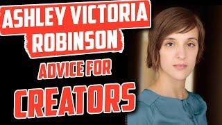 Ashley Victoria Robinson Advice for Creators