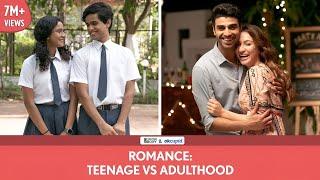 FilterCopy | Romance: Teenage vs. Adulthood | Ft. Himika Bose, Hira Ashar, Rohan and Omkar