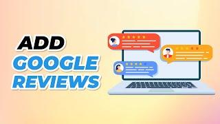 How to Add Google Reviews To Any Website