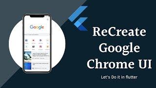 Flutter Speed Code: Build a Chrome UI Clone in 37 Minutes - Step-by-Step Tutorial from Scratch.