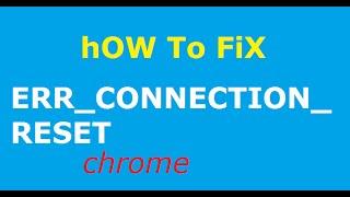 How to fix ERR_CONNECTION_RESET 'This Webpage is not available' google chrome loading youtube videos