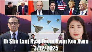 Xov Xwm 3/12/25: Canada/Meskas Tej Teeb Meem  Rog Russia/Ukrainel & Xwm Txheej Ntau Yam Kub Ntxhov