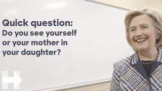 Do you see yourself or your mother in your daughter? | Quick Question | Hillary Clinton