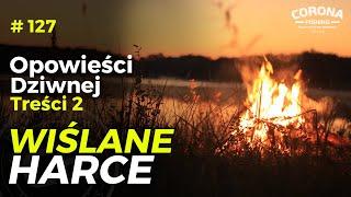 #127 Historie wędkarskie - ODT - Wiślane harce