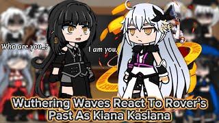 Wuthering Waves React To Rover’s Past As Kiana Kaslana || Wuthering Waves || Gacha Reaction.