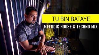 Tu Bin Bataye (Dj Sash K Mashup) | Bollywood Live Set | Melodic House & Techno Remix