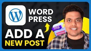 How To Create a New Post in WordPress (2024) | Quick Guide