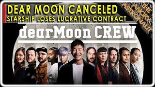 Starship loses huge contract!  SpaceX Dear Moon Mission canceled!