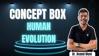 Human Evolution | Concept Box | NEET 2022 | Dr. Anand Mani