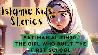 The Girl Who Built the 1st School: Fatimah Al Fihri's Story of Knowledge and Legacy