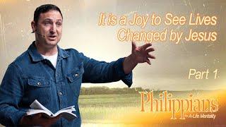 Lives Changed by Jesus | Philippians: The A-Life Mentality (Part 1)