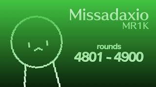 MR1K / Missadaxio - Rounds 4801 to 4900