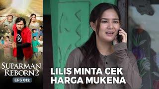 HARGA MUKENA! Lilis Minta Cekin Harga Mukena | SUPARMAN REBORN EPS 12 (1/4)