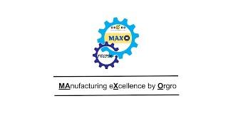 MAnufacturing eXcellence by Orgro ( MAXO ) launch