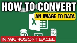 How To Convert An Image To Data In Microsoft Excel Very Easily