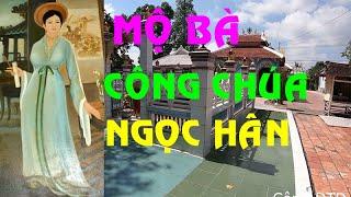 MỘ BÀ CÔNG CHÚA NGỌC HÂN VỢ VUA QUANG TRUNG | Bắc Cung Hoàng Hậu|#congdtd