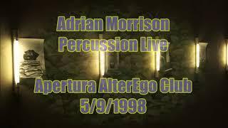 Adrian Morrison percussion live - Apertura AlterEgo Club 5/9/1998