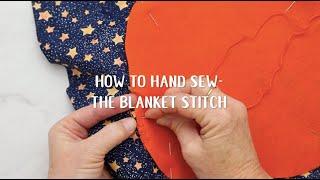 How to Hand Sew The Blanket Stitch | Welcome to Nana's