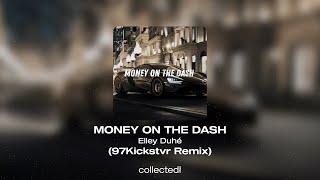 Elley Duhé - MONEY ON THE DASH (97Kickstvr Remix)