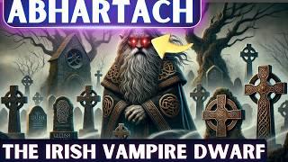 Uncover Abhartach: The Irish Vampire Dwarf That Terrified Villages