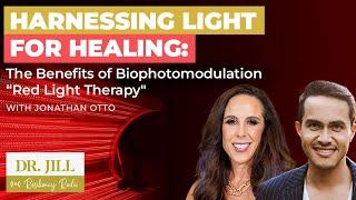 247: Resiliency Radio with Dr. Jill: The Healing Power of Red Light Therapy with Jonathan Otto