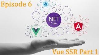 .Net Core x Vue x Angular - Blog Ep.6 - Vue SSR Part 1