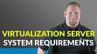 What are the hardware requirements for a virtualization server?