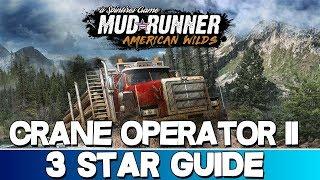 Spintires: MudRunner American Wilds | Crane Operator II 3 Star Guide