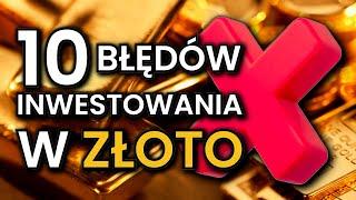 10 BŁĘDÓW inwestowania w ZŁOTO