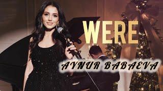 Aynur Babaeva - Were