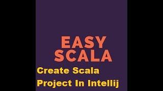 5- Scala Tutorial  Setup environment:  Run and create a scala project in Intellij