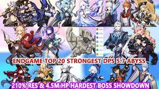 EndGame Top 20 Strongest DPS 5.7 Abyss | 210% Res & 4.5M HP Hardest Boss Oneshot Showdown