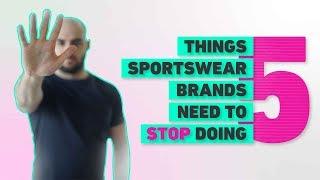 FIVE THINGS SPORTSWEAR BRANDS NEED TO STOP DOING