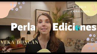 Charla Confinada con Veka Duncan. Perla Ediciones en la casa.