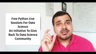 Free Python Live Sessions For Data Science-  Initiative To Give Back To Data Science Community