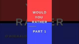 "Would You Rather?" Part 1 #wouldyourather