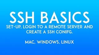 SSH Basics 2023 - Set-up SSH, Connect to a remote server, create a SSH config Mac, Windows and Linux