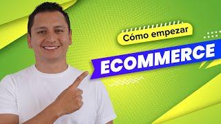 Cómo Empezar Un NEGOCIO de ECOMMERCE